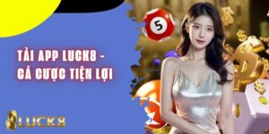 Tải App Luck8 - Hướng Dẫn Từng Bước Đơn Giản Cho Hội Viên
